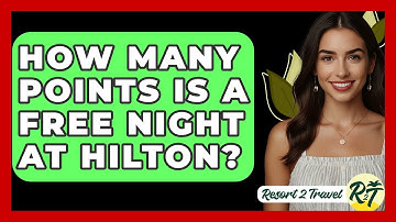 How Many Points Is A Free Night At Hilton? - Resort 2 Travel