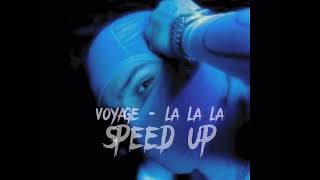 VOYAGE - LA LA LA (Speed up)