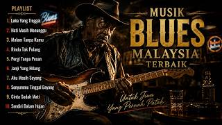 MUSIK BLUES MALAYSIA TERBAIK 🎸 Lagu Cinta Sedih yang Menemani Malam Penuh Kesepian