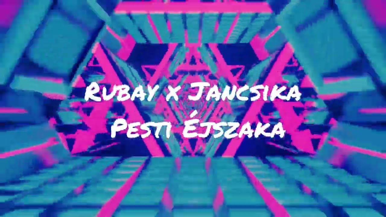 Rubay x Jancsika - Pesti Éjszaka ( Audió )