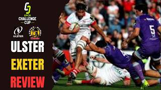 Ulster v Exeter - Challenge Cup - Semi Final - Review 2025/26