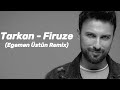 Tarkan  firuze egemen stn remix deephouse tarkan