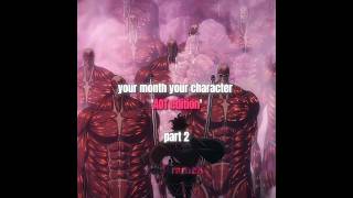 "your month your character" part 2 #aesthetic #edit #capcut #aot #erwinsmith #hangezoe #reiner #eren