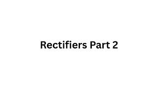 Rectifiers Part 2 4th Year