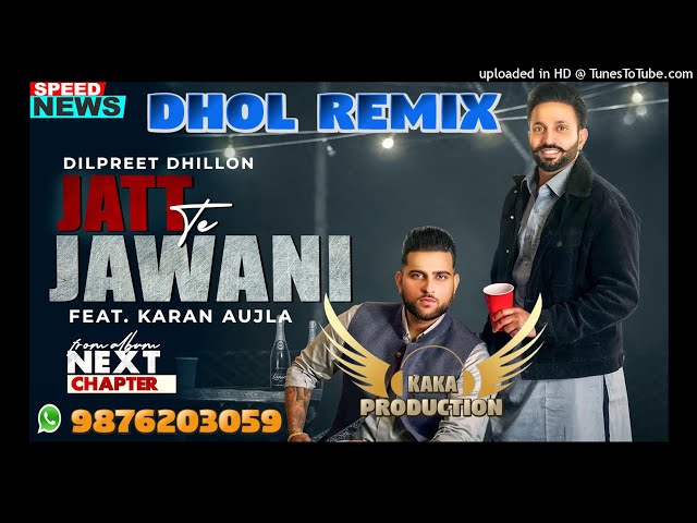 Jatt Te Jawani Dhol Remix Ver 2 Dilpreet Dhillon KAKA PRODUCTION Latest Punjabi Songs 2021 class=