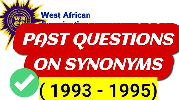 WASSCE ENGLISH PAST QUESTIONS ON SYNONYMS (1993 - 1995)