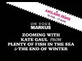 Zooming in The Jungle Room with Kate Gaul from Plenty of Fish in the Sea &amp; The End of Winter