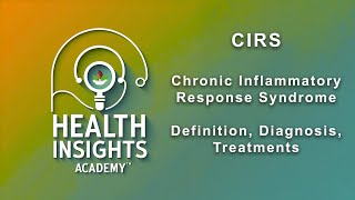 CIRS: Chronic Inflammatory Response Syndrome Definition, Diagnosis, Treatments