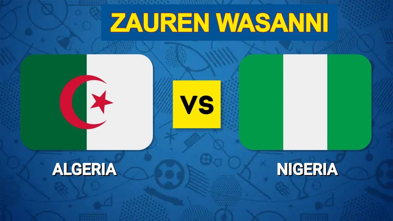 Algeria VS Nigeria Live Commentary