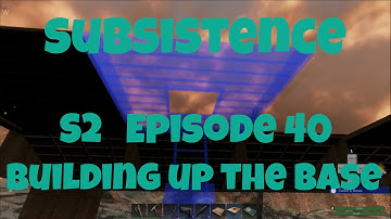 Subsistence S2 Episode 40 Building up the base