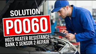 HOW TO FIX P0060 OBD II ERROR CODE - HO2S HEATER RESISTANCE BANK 2 SENSOR 2 REPAIR