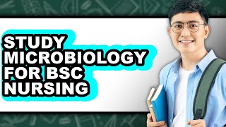 How To Study Microbiology For BSc Nursing - Step By Step