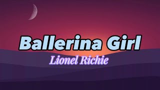 Ballerina Girl by: Lionel Richie - lyrics