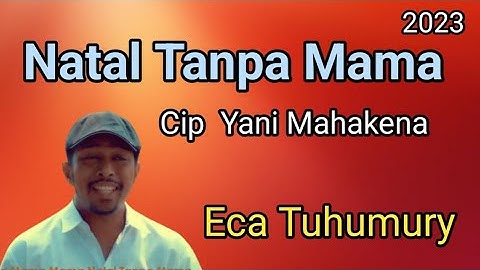 NATAL TANPA MAMA - Eca Tuhumury (Official Music Video) #natalterbaru