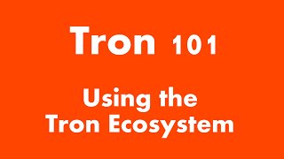 How to Use the Tron Ecosystem - 101