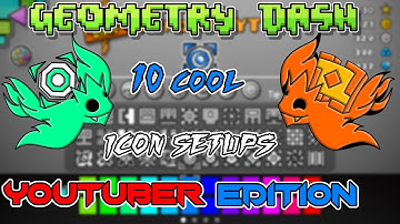 10 cool icon setups (Youtuber edition) ~ Geometry Dash