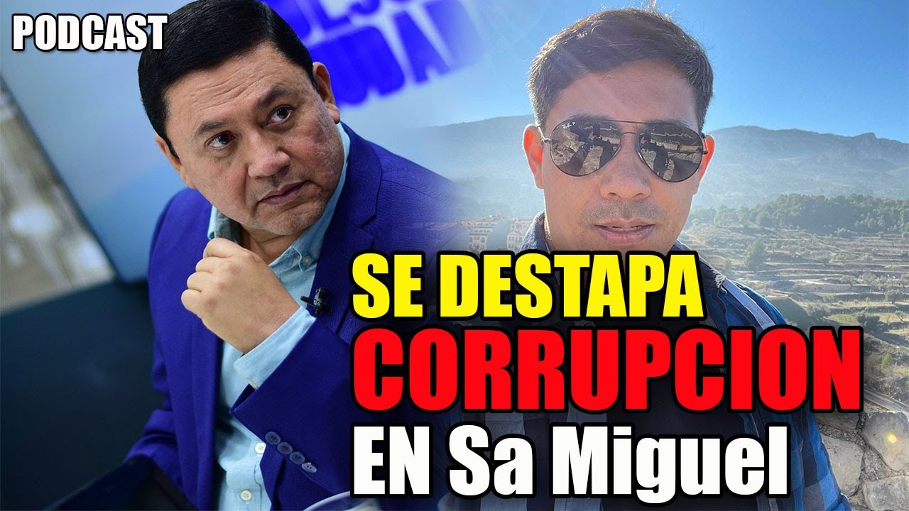 🔴 DESTAPE DE CORRUPCION EN San Miguel Podcast con Will Salgado