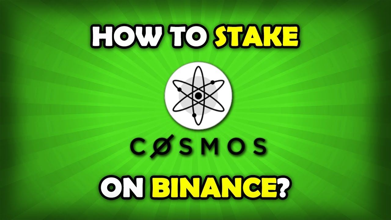 How To Stake Cosmos On Binance? [Staking Cosmos / Atom Crypto]