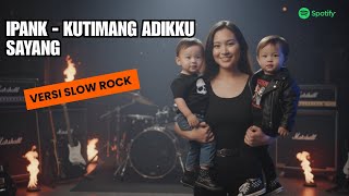 Download Lagu Kutimang Adikku Sayang – Ipank | Versi Slow Rock Cover Paling Menyentuh MP3