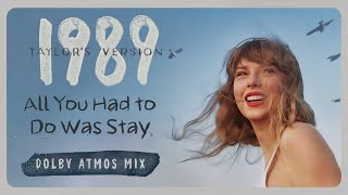 All You Had To Do Was Stay taylors Version dolby Atmos Mix
