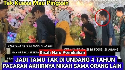 Momen Haru Sedih 4 Tahun Pacar Akhirnya Ditinggal Nikah Dengan Orang Lain Datang Kepernikahan Mantan