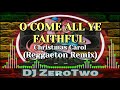 O Come All Ye Faithful (Christmas Carol) | Reggaeton Remix | DJ ZeroTwo