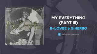 B-Lovee \& G Herbo - My Everything (Part III) (AUDIO)