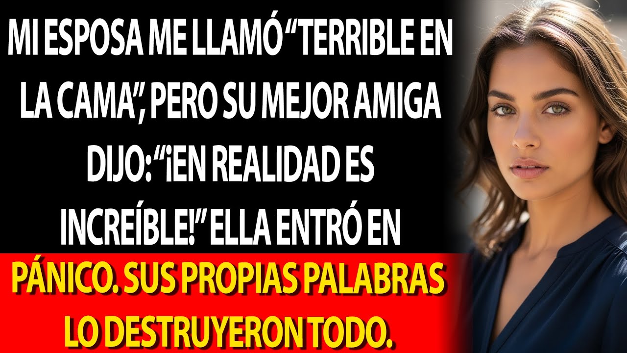 Mi esposa dijo que yo era terrible, pero su amiga afirmó que era increíble y ella entró en pánico