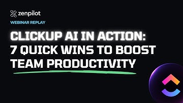 ClickUp AI in Action: 7 Quick Wins to Boost Team Productivity | ZenPilot Webinar Replay