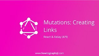 HowToGraphQL (React & Relay) - Mutations: Creating Links (4/9)