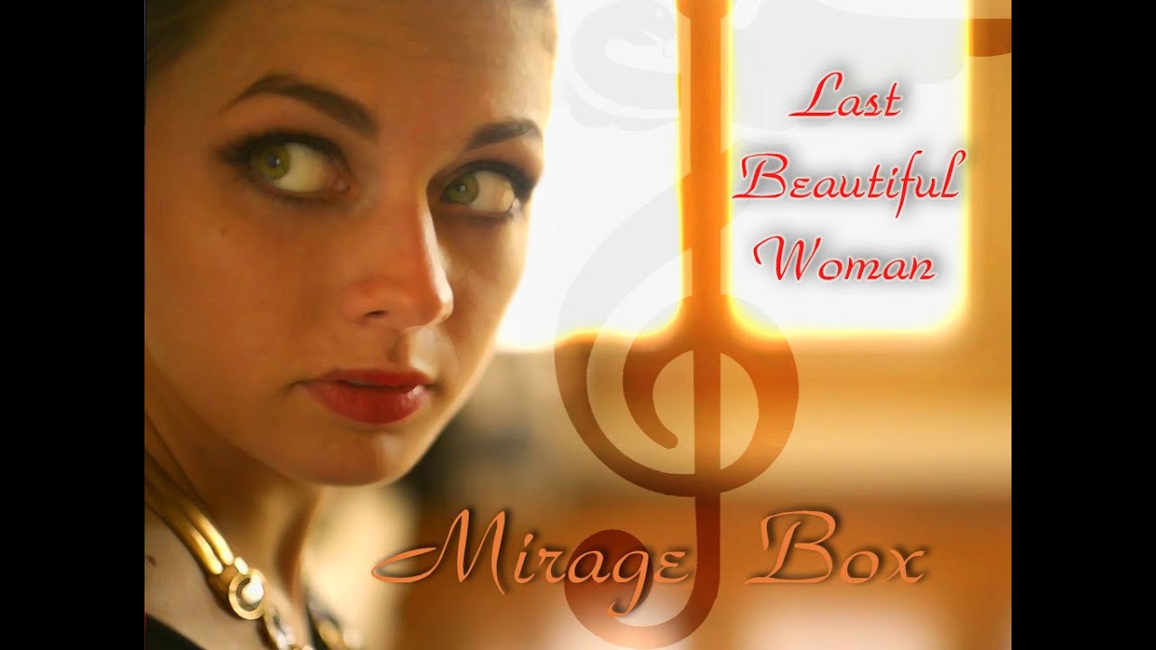 Mirage Box - "Last Beautiful Woman"
