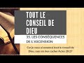 Tout le conseil de Dieu -35:  les conséquences de l&#39;ascension