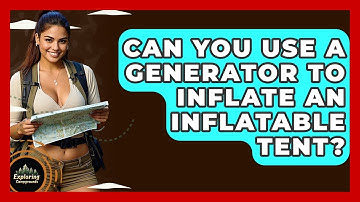 Can You Use A Generator To Inflate An Inflatable Tent? - Exploring Campgrounds