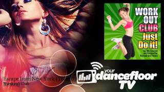 Workout Club - Escape from New York - Tone Up Remix - YourDancefloorTV