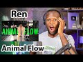 Ren - Animal Flow REACTION