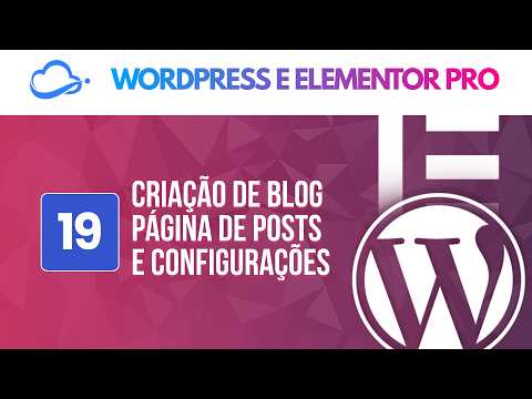 Criação de Blog Página de Posts e Configurações | Criação de Sites com WordPress e Elementor Pro