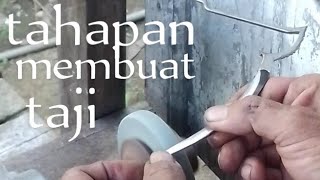 membuat Taji dari awal pembuatan hingga finising