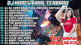 Download Lagu DJ SA CERITAKAN PADA BINTANG BINTANG CEK SOUND GLERR DJ HOREG FULL BASS FULL ALBUM TERBARU 2026 KAPA MP3
