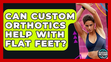 Can Custom Orthotics Help With Flat Feet? - Running Beyond Limits