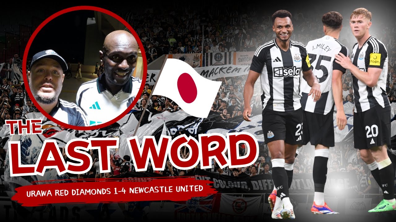 THE LAST WORD | URAWA RED DIAMONDS 1-4 NEWCASTLE UNITED | 最後の