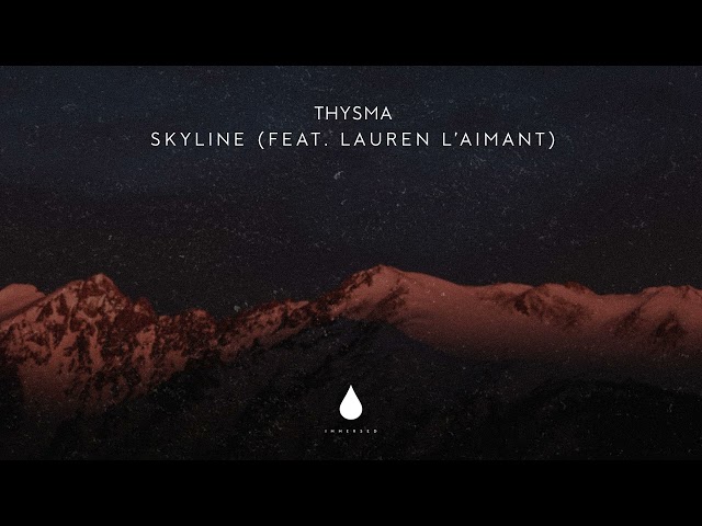 Thysma ft. Lauren L'aimant - Skyline