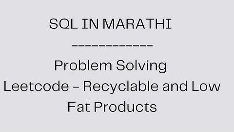 SQL in Marathi - SQL Problem -  Leetcode - Recyclable and Low Fat Products