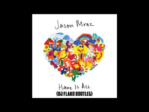 Jason Mraz - Have It All (DJ FLAKO Bootleg)