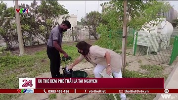 Xu thế xem rác thải là tài nguyên | VTVWDB