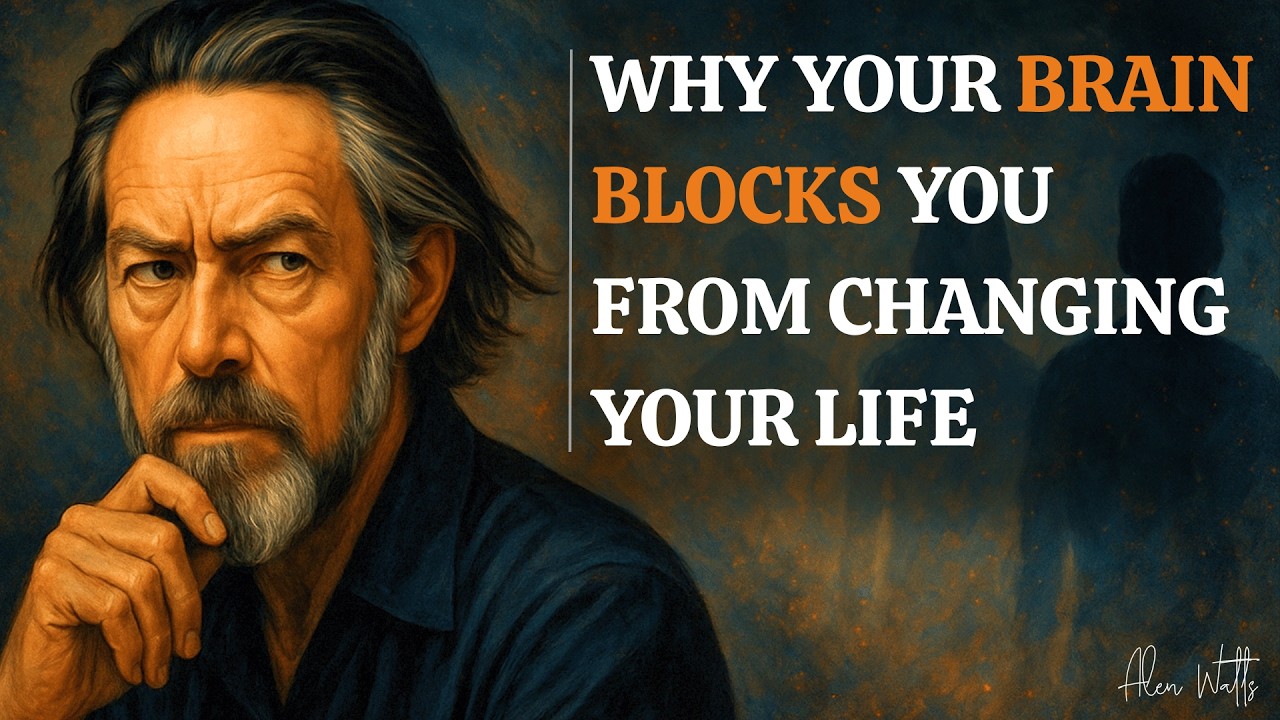 Why Your Brain Blocks You From Changing Your Life | Alan Watts Inspired