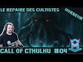 [Let's play horreur #04] Call of Cthulhu : Le repaire des cultistes !!