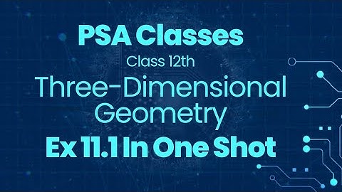 Ex 11.1 In One Shot | Three-Dimensional Geometry | Chapter 11 | Class 12 Math |