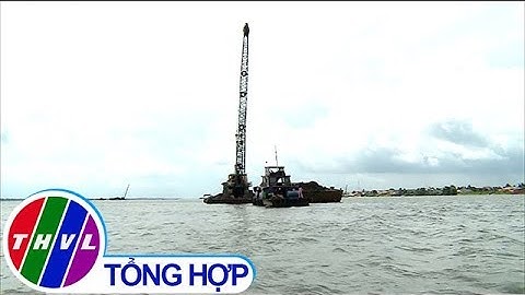 THVL | Người dân bức xúc trước tình trạng khai thác cát trái phép