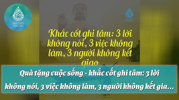 Quà tặng cuộc sống - khắc cốt ghi tâm: 3 lời không nói, 3 việc không làm, 3 người không kết giao | f