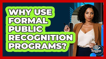 Why Use Formal Public Recognition Programs?